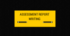 Assessment Report Writing as a Means to Evaluate Your Potential