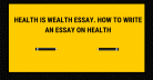 Health is wealth essay. How to Write An Essay On Health