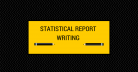 Statistical Report Writing : Important Steps to Be Taken
