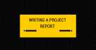 Writing a Project Report : Practicing Project Management